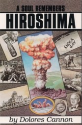 Metaphysics Book: ''A Soul Remembers Hiroshima'' 
Regressive hypnosis past-life therapy of a young American girl recalls a Japanese man living in Japan during World War II and his death from the atomic bomb dropped on Hiroshima. 
This regression reveals startling information about the Japanese side of the war along with the pain, death, destruction and desolation from the bombing of Hiroshima and Nagasaki.